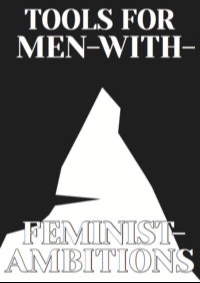Tools For Men-With-Feminist-Ambitions