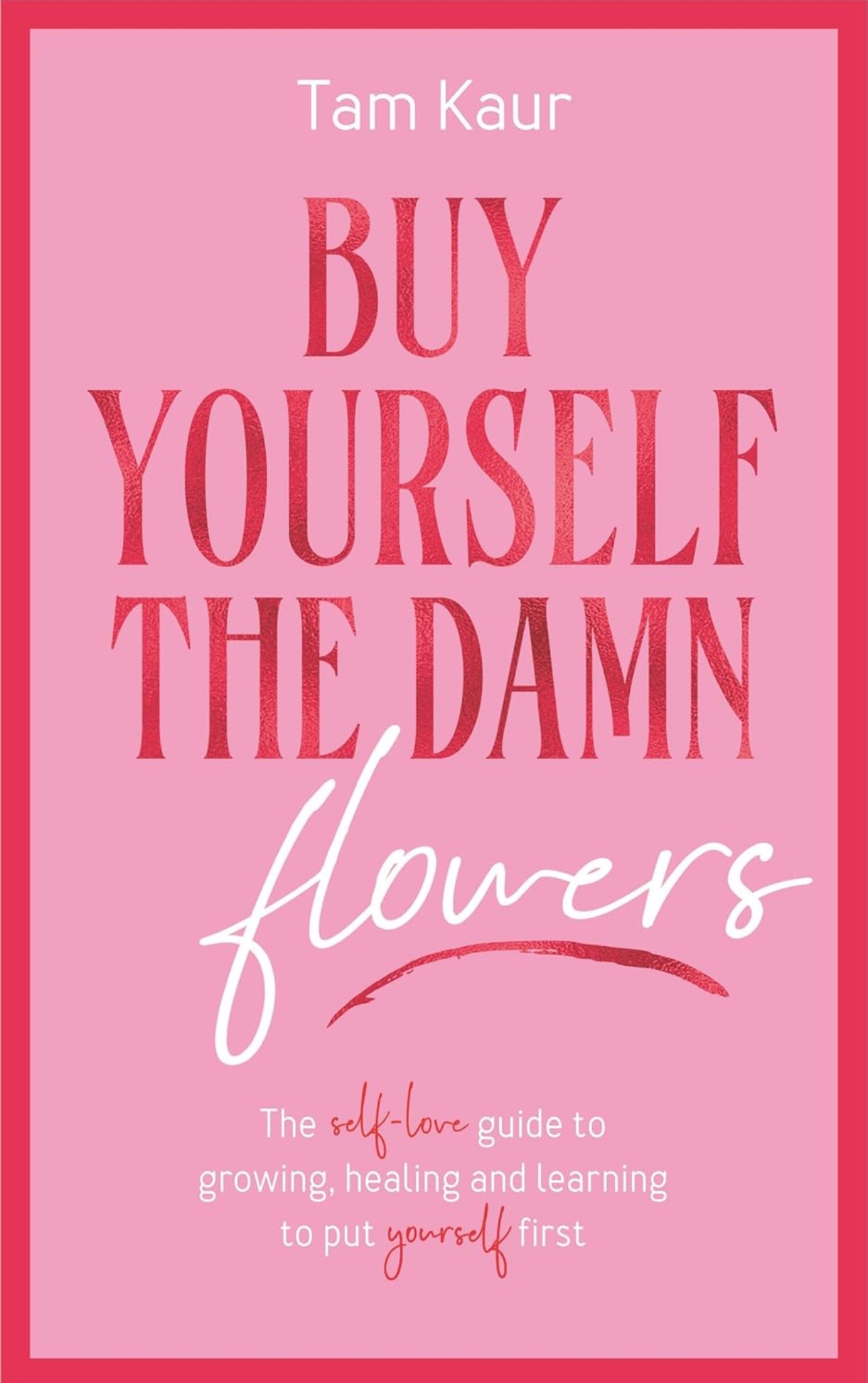 Buy Yourself the Damn Flowers 