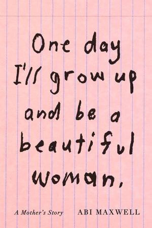 One Day I’ll Grow Up and Be a Beautiful Woman