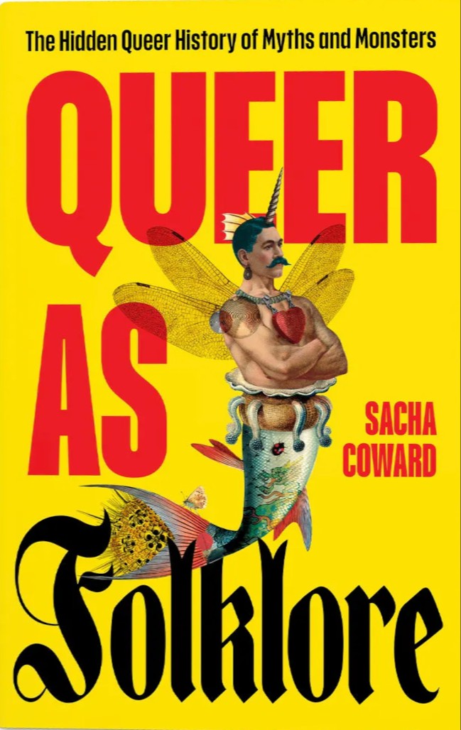 Queer as Folklore: The Hidden Queer History of Myths and Monsters
