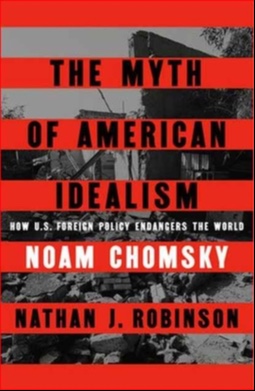 The Myth of American Idealism: How U.S. Foreign Policy Endangers the World