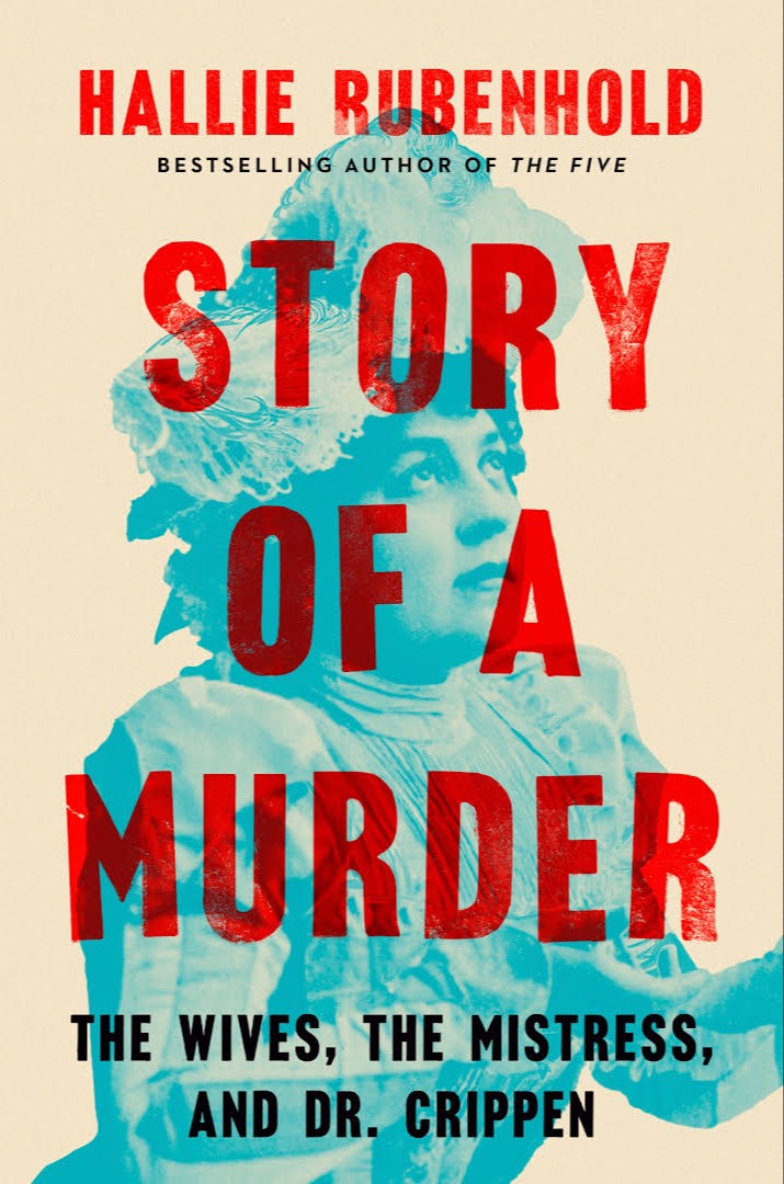 Story of a Murder: The Wives, the Mistress, and Dr. Crippen