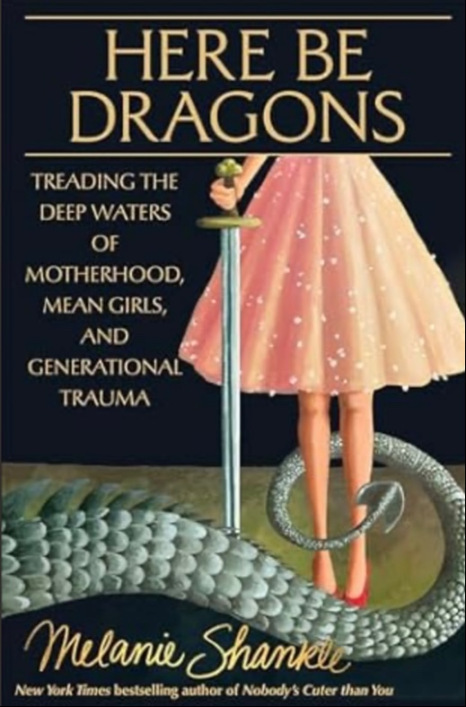 Here be dragons: treading the deep waters of motherhood, mean girls, and generational trauma