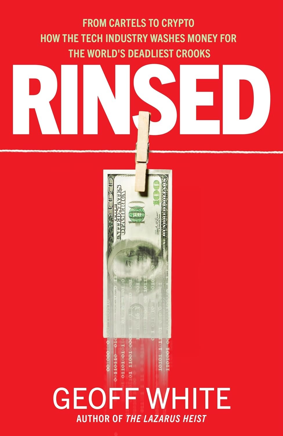 Rinsed: From Cartels to Crypto: How the Tech Industry Washes Money for the World’s Deadliest Crooks