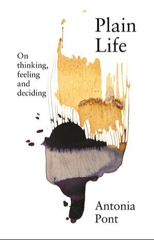Plain Life: On Thinking, Feeling and Deciding