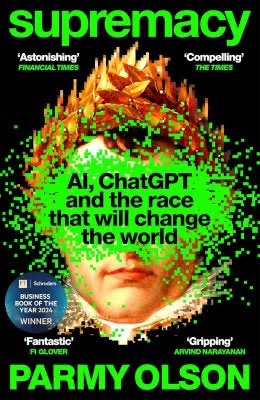 Supremacy: AI, ChatGPT and the Race That Will Change the World