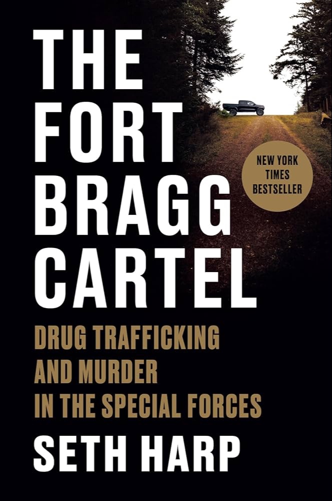 The Fort Bragg Cartel: Drug Trafficking And Murder In The Special Forces