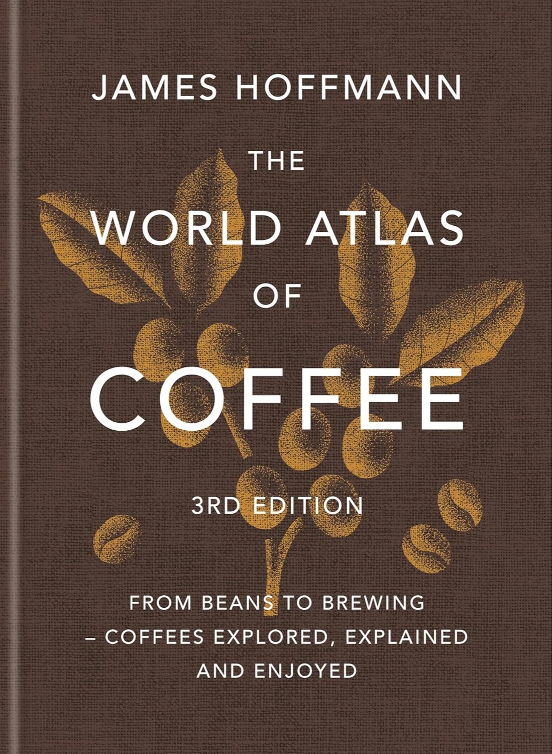 The World Atlas of Coffee: 3rd Edition