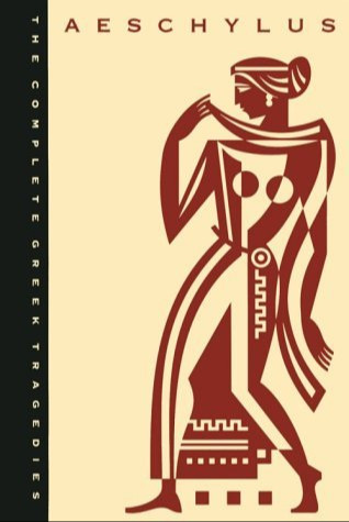 The Complete Greek Tragedies, Vol. 1: Aeschylus