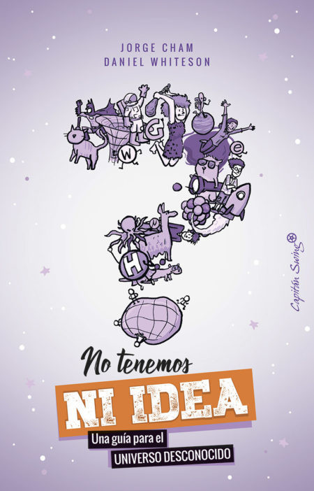 No tenemos ni idea: Una guía para el universo desconocido